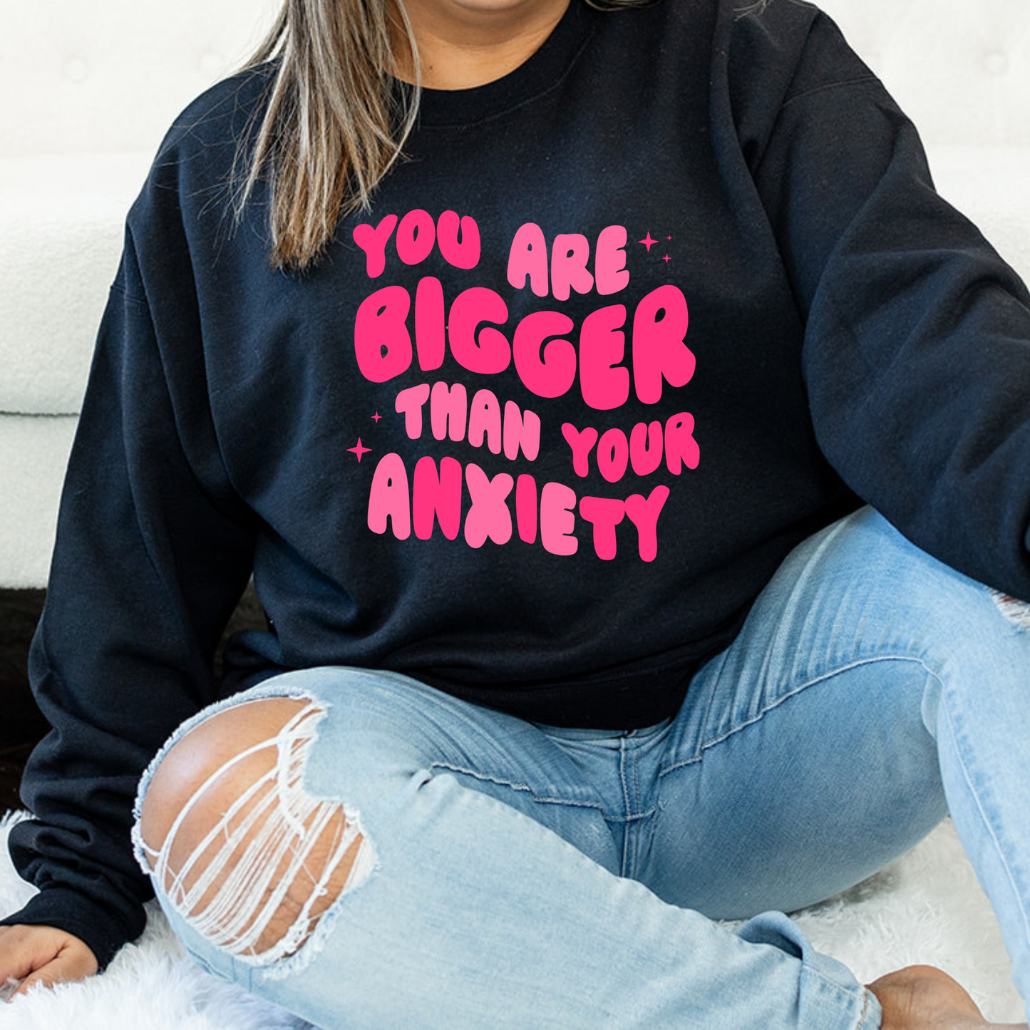 You Are Bigger Than Your Anxiety - Crewneck